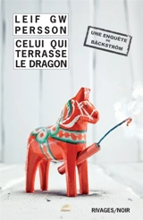Bäckström. Vol. 2. Celui qui terrasse le dragon : un roman sur un crime - Leif G.W. Persson