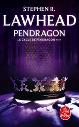 Le cycle de Pendragon. Vol. 4. Pendragon - Stephen Lawhead