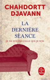 La dernière séance : voyage au bout de l'inconscient - Chahdortt Djavann