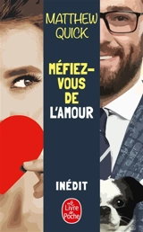 Méfiez-vous de l'amour - Matthew Quick