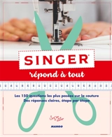 Singer répond à tout : les 150 questions les plus posées sur la couture : des réponses claires, étape par étape - Singer Belgique