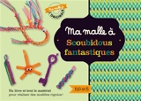 Ma malle à scoubidous fantastiques - Lucille Allirand