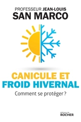 Canicule et froid hivernal : comment se protéger ? - Jean-Louis San Marco
