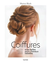 Coiffures trop belles pour cheveux rebelles : 25 tutos pour tous types de cheveux - Marion Blush