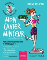 Mon cahier minceur : saison printemps-été : perdez du poids rapidement et restez mince ! - Hélène Defretin