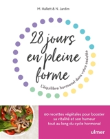 28 jours en pleine forme : l'équilibre hormonal dans votre assiette - Megan Hallett
