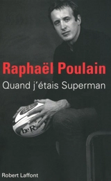 Quand j'étais Superman : récit - Raphaël Poulain