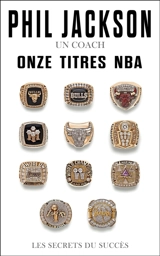 Un coach, onze titres NBA : les secrets du succès - Phil Jackson