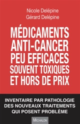 Médicaments anti-cancer peu efficaces, souvent toxiques et hors de prix : inventaire par pathologie des nouveaux traitements qui posent problème - Nicole Delépine