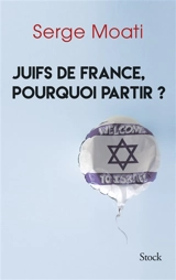 Juifs de France, pourquoi partir ? - Serge Moati