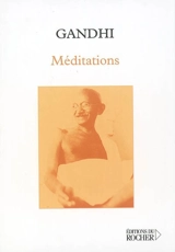 Méditations - Mohandas Karamchand Gandhi