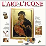 L'art de l'Icône : Une discipline spirituelle et une technique immuable