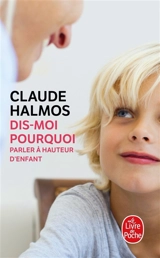 Dis-moi pourquoi : parler à hauteur d'enfant - Claude Halmos