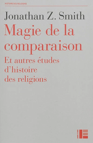 Magie de la comparaison : et autres études d'histoire des religions - Jonathan Z. Smith