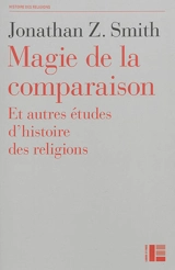 Magie de la comparaison : et autres études d'histoire des religions - Jonathan Z. Smith