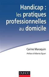 Handicap : les pratiques professionnelles au domicile - Carine Maraquin