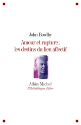 Amour et rupture : les destins du lien affectif - John Bowlby