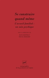 Se construire quand même : l'accueil familial, un soin psychique