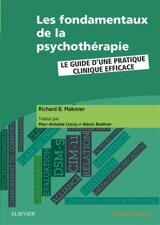 Les fondamentaux de la psychothérapie : le guide d'une pratique clinique réussie - Richard B. Makover