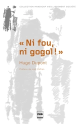 Ni fou, ni gogol ! : orientation et vie en ITEP - Hugo Dupont