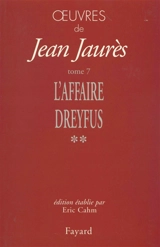 Oeuvres de Jean Jaurès. Vol. 7. L'affaire Dreyfus 2 - Jean Jaurès