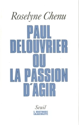 Paul Delouvrier ou la passion d'agir - Roselyne Chenu