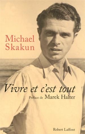 Vivre et c'est tout - Michael Skakun