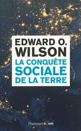 La conquête sociale de la Terre - Edward Osborne Wilson