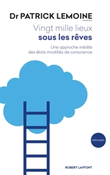 Vingt mille lieux sous les rêves : une approche inédite des états modifiés de conscience - Patrick Lemoine