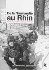 De la Normandie au Rhin : 1944 : Pas-de-Calais, Arnhem, Ardennes, Walcheren - Leo Marriott