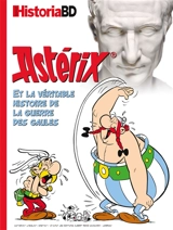 Historia BD, n° 1. Astérix et la véritable histoire de la guerre des Gaules