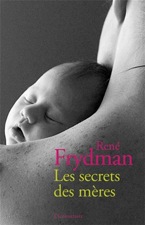 Les secrets des mères - René Frydman