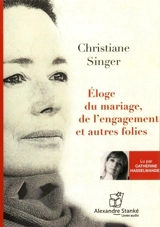 Eloge du mariage, de l'engagement et autre folies - Christiane Singer