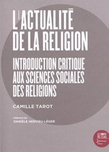 L'actualité de la religion : introduction critique aux sciences sociales des religions - Camille Tarot