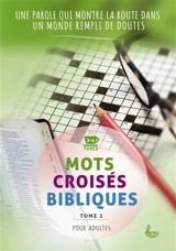 Mots croisés bibliques. Vol. 2. Une parole qui montre la route dans un monde rempli de doutes : force 3-4, pour adultes - Charlotte Muller
