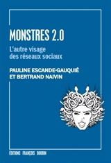 Monstres 2.0 : l'autre visage des réseaux sociaux - Pauline Escande-Gauquié