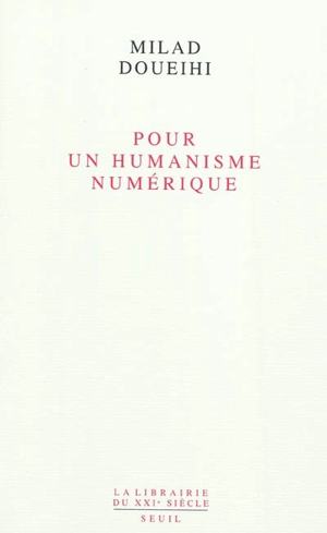 Pour un humanisme numérique - Milad Doueihi