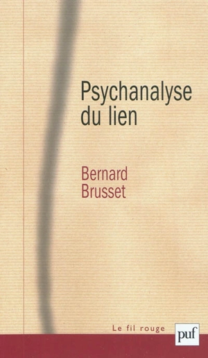 Psychanalyse du lien : les relations d'objet - Bernard Brusset