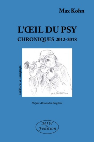 L'oeil du psy : chroniques 2012-2018 - Max Kohn