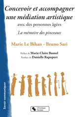 Concevoir et accompagner une médiation artistique avec des personnes âgées : la mémoire des pinceaux - Marie Le Bihan