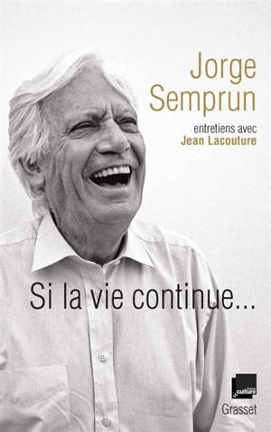 Si la vie continue... : entretiens avec Jean Lacouture - Jorge Semprun