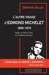 L'autre visage d'Edmond Michelet : 1899-1970 - Bernard Zeller