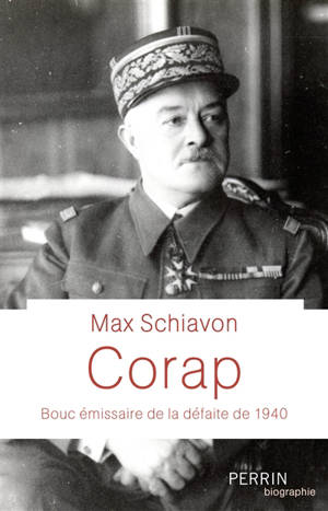 Corap : bouc émissaire de la défaite de 1940 - Max Schiavon