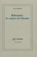 Holocauste : les sources de l'histoire - Raul Hilberg