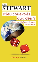 Dieu joue-t-il aux dés ? : les nouvelles mathématiques du chaos - Ian Stewart