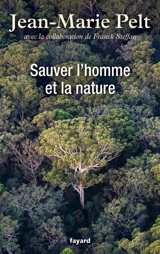 Sauver l'homme et la nature - Jean-Marie Pelt