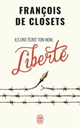 Ils ont écrit ton nom, liberté : essai - François de Closets