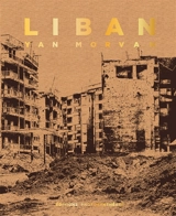 Liban : chroniques de guerre : 1982-1985 - Yan Morvan
