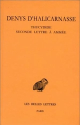 Opuscules rhétoriques. Vol. 4. Thucydide *** Seconde lettre à Ammée - Denys d'Halicarnasse