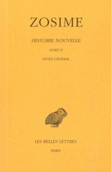 Histoire nouvelle. Vol. 3. 2. Livre VI *** Index général - Zosime